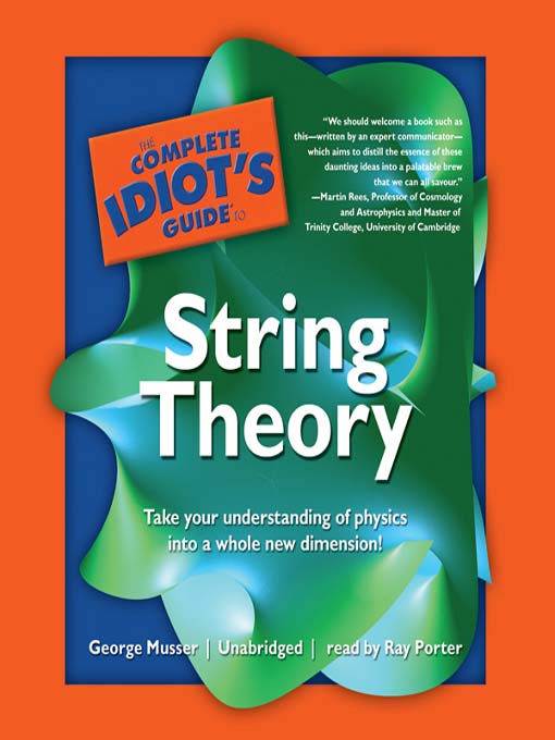 Title details for The Complete Idiot's Guide to String Theory by George Musser - Available